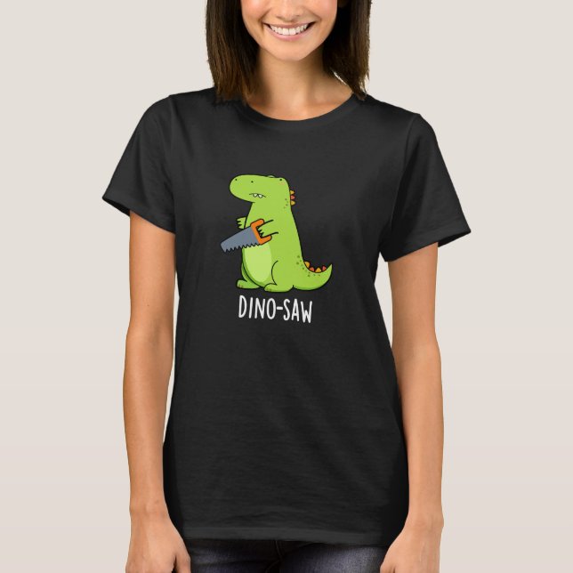 Dino-szawa Funny Dinosaur Verktyg Pun Mörk BG T Shirt (Framsida)