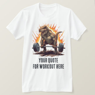 Dinosaur Anpassad Motiverande Citat för Träning T Shirt