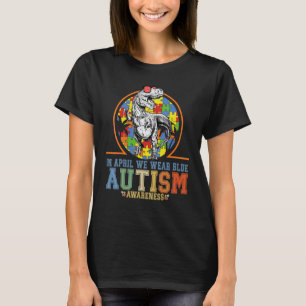 Dinosaur Autism Trex I April Vi Bär Blå Autism T Shirt