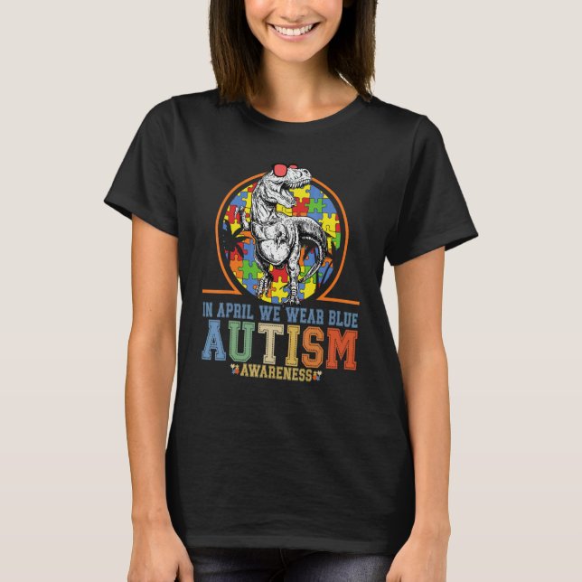 Dinosaur Autism Trex I April Vi Bär Blå Autism  T Shirt (Framsida)