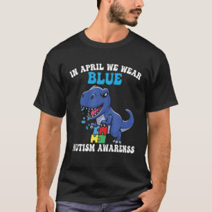 Dinosaur Autism Trex I April Vi Bär Blå Autism T Shirt