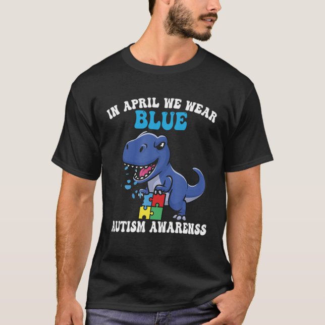 Dinosaur Autism Trex In April We Wear Blue Autism  T Shirt (Framsida)