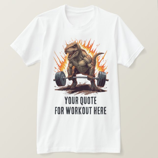 Dinosaur Custom Motivational Quote for Workout T Shirt (Design framsida)
