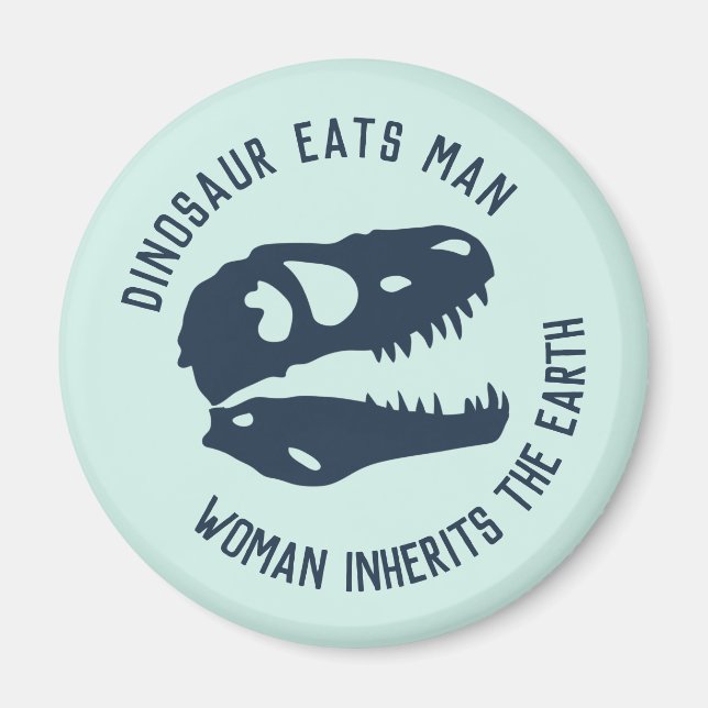 "Dinosaur Eats Man, Woman Inherits the Earth" Magnet (Framsidan)