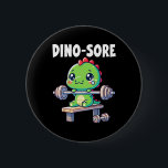Dinosaur Gym Workout Fitness Lifting Weights Cute  Knapp<br><div class="desc">Dinosaur Gym Workout Fitness Lifting Weights Cute Dino Sore</div>