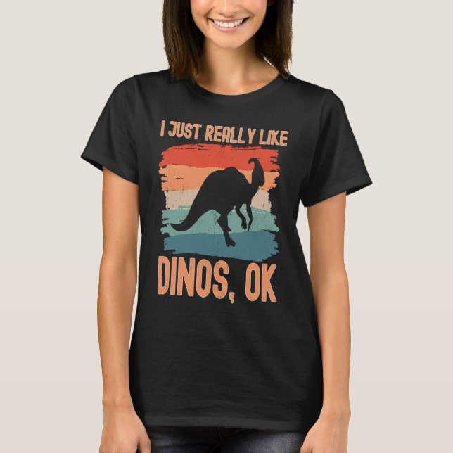 Dinosaur  I just Really Like Dinos Ok  2 T Shirt (Framsida)