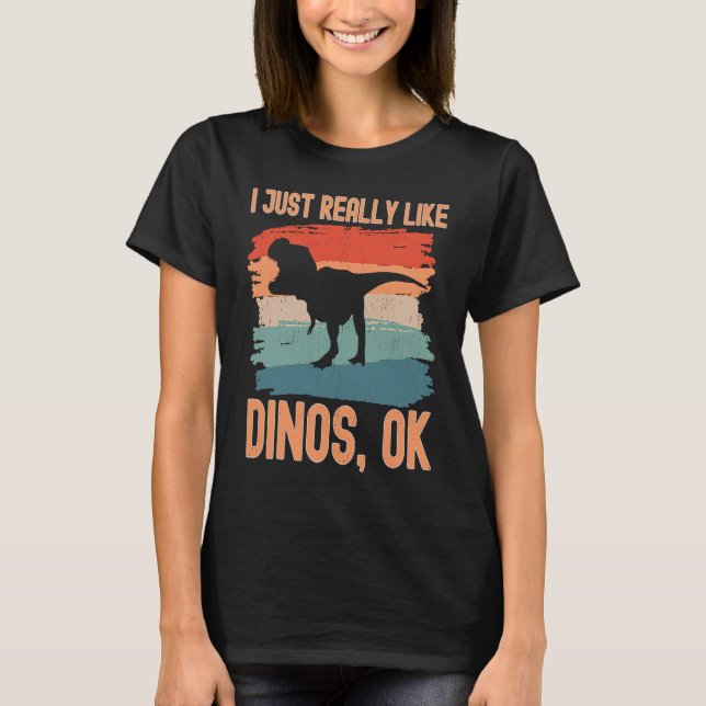Dinosaur  I just Really Like Dinos Ok T Shirt (Framsida)