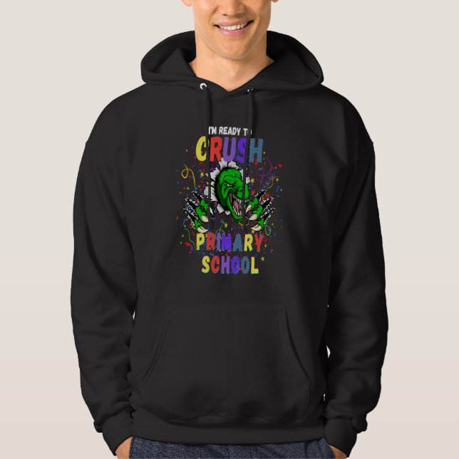 Dinosaur I'm Ready to Crush Primary School Back to Hoodie (Framsida)