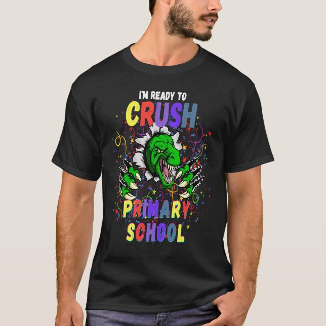 Dinosaur I'm Ready to Crush Primary School Back to T Shirt (Framsida)
