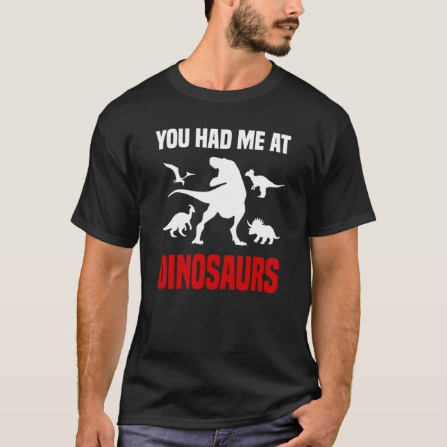 Dinosaur  Rex You Had Me At Dinosaurs T Shirt (Framsida)