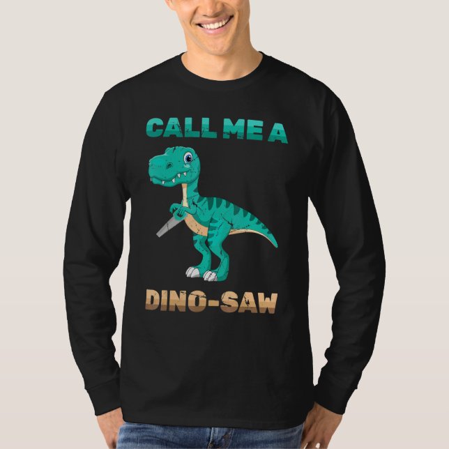 Dinosaur - Ring mig en Dino-Saw - Carpenter - Rept T Shirt (Framsida)
