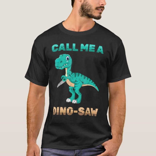 Dinosaur - Ring mig en Dino-Saw - Carpenter - Rept T Shirt (Framsida)