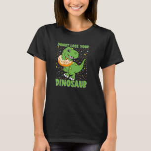 Dinosaur Trex Tyrannosaurus Donut Dino Quote T Shirt