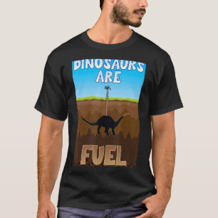 Dinosaurier är bränslen för fossila bränslen t shirt