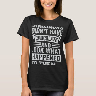 Dinosaurier hade inte choklat och såg vad som händ t shirt