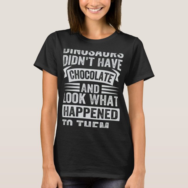 Dinosaurier hade inte choklat och såg vad som händ t shirt (Framsida)