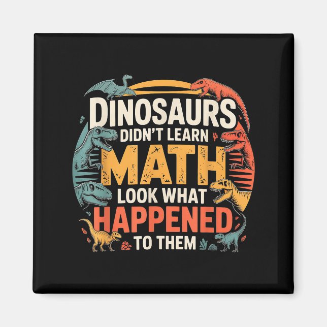 Dinosaurier lärde sig inte matematik Rolig design  Magnet (Framsidan)