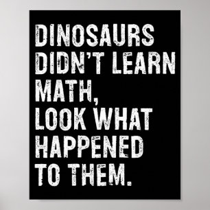 Dinosaurier lärde sig inte matematik Rolig matemat Poster