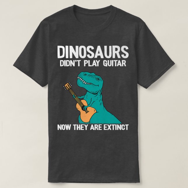 Dinosaurier spelade inte Guitar nu när de är Utdöd T Shirt (Design framsida)