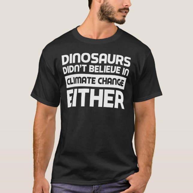 Dinosaurier trodde inte heller på klimatförändring t shirt (Framsida)