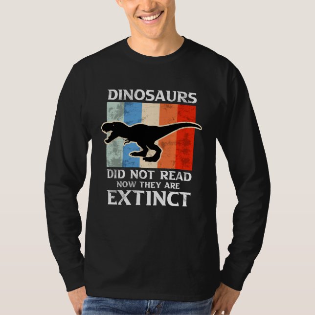 Dinosaurs Did Not Read Now They Are Extinct Motive T Shirt (Framsida)