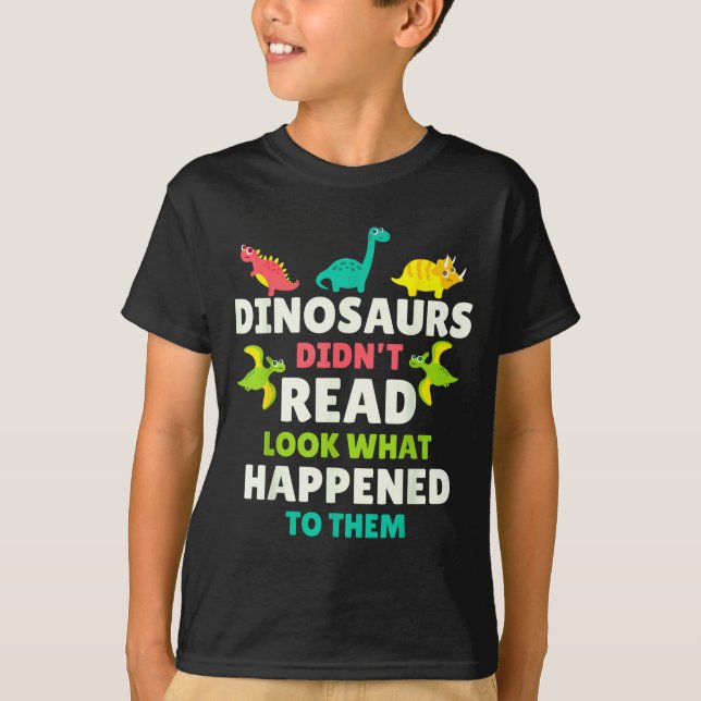 Dinosaurs Didn’t Read Funny Teacher Gift Clroom Hu T Shirt (Framsida)
