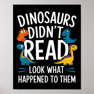 Dinosaurs Didn’t Read Funny Teacher Kids  Poster