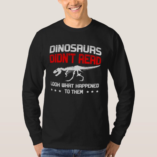 Dinosaurs didn t read look what happened to them R T Shirt (Framsida)