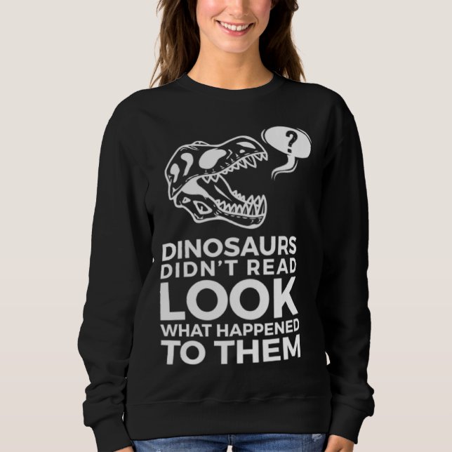 Dinosaurs Didn t Read Look What Happened To Them T Shirt (Framsida)