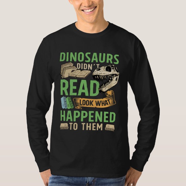 Dinosaurs didn t read look what happened to them t t shirt (Framsida)