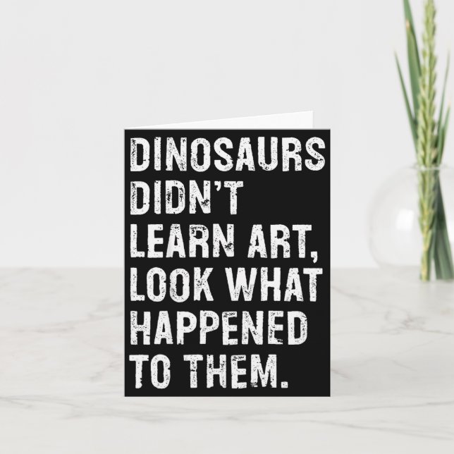 Dinosaurs Didn't Learn Art Funny Art Teacher  Kort (Framsida)