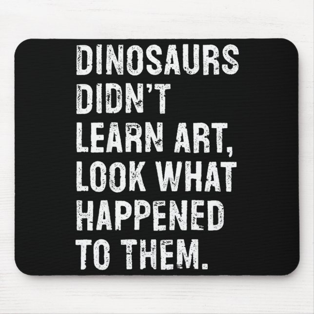 Dinosaurs Didn't Learn Art Funny Art Teacher  Musmatta (Framsidan)