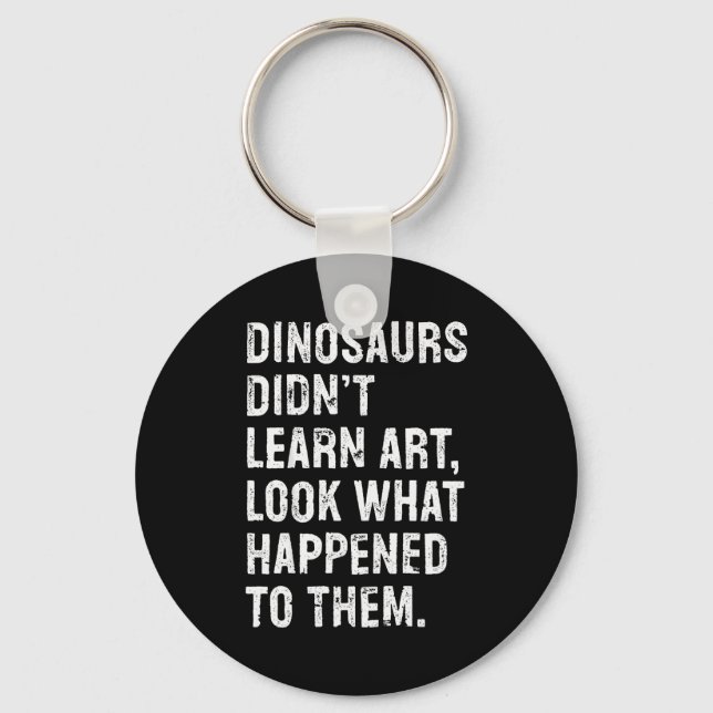 Dinosaurs Didn't Learn Art Funny Art Teacher  Nyckelring (Framsida)