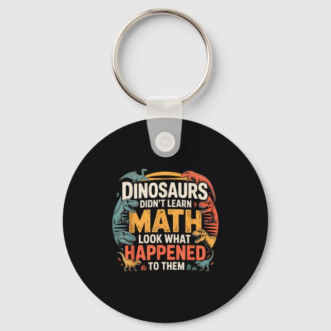 Dinosaurs Didn't Learn Math Funny Design For Kids  Nyckelring (Framsida)