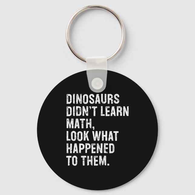 Dinosaurs Didn't Learn Math Funny Math Teacher  Nyckelring (Framsida)