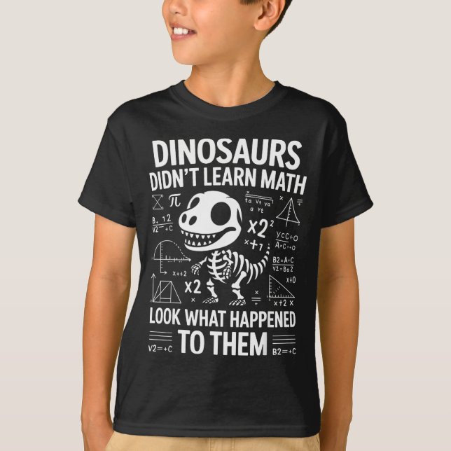Dinosaurs Didn't Learn Math Funny Math Teacher Stu T Shirt (Framsida)
