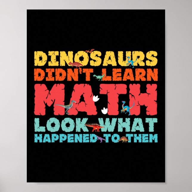 Dinosaurs Didn't Learn Math Funny Mathematics Math Poster (Framsidan)