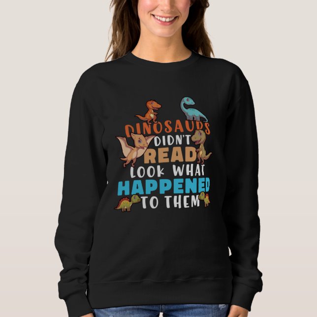 Dinosaurs Didnt Read Look What Happened To Them Te T Shirt (Framsida)