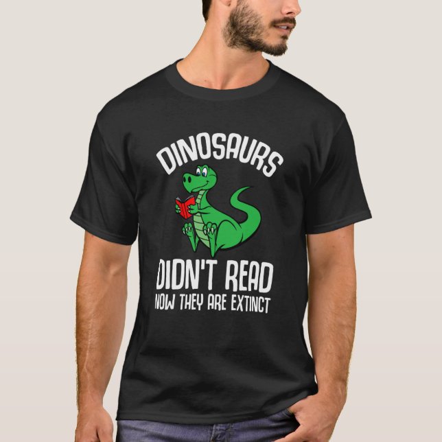Dinosaurs Didn't Read Now They Are Extinct Reading T Shirt (Framsida)