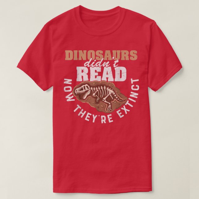 Dinosaurs Didn't Read Now They Etinct Funny Books  T Shirt (Design framsida)
