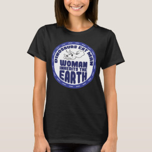 Dinosaurs Eat Man Woman Inherits Earth Day T Shirt