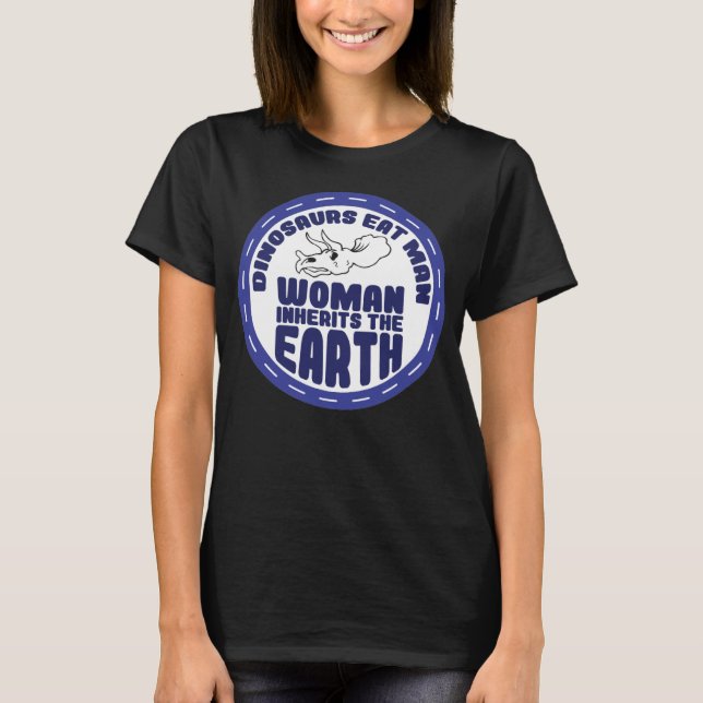 Dinosaurs Eat Man Woman Inherits Earth Day T Shirt (Framsida)