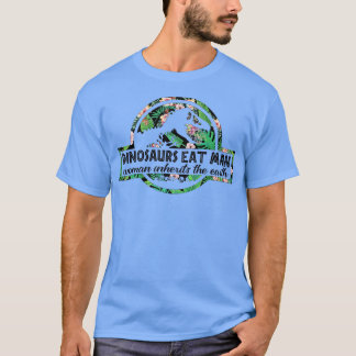 Dinosaurs Eat Man Woman Inherits The Earth T Shirt