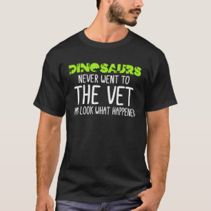 Dinosaurs gick aldrig till veterinären och tittade t shirt