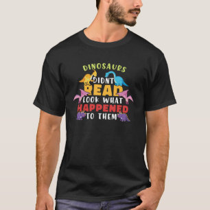 Dinosaurs läste inte vad som hände dem t shirt