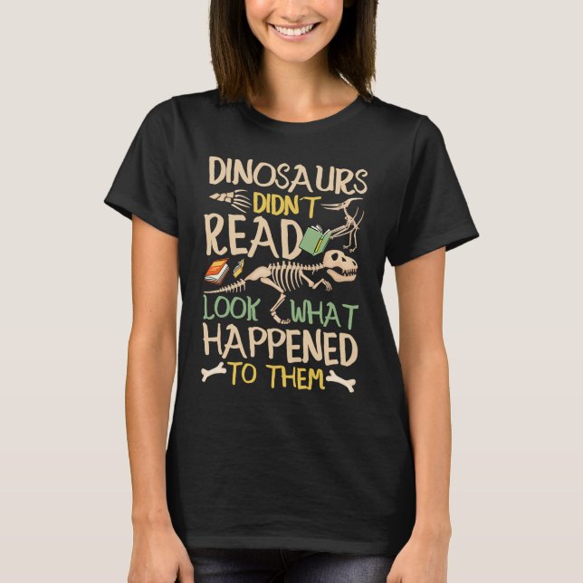 Dinosaurs läste inte vad som hände dem. t shirt (Framsida)