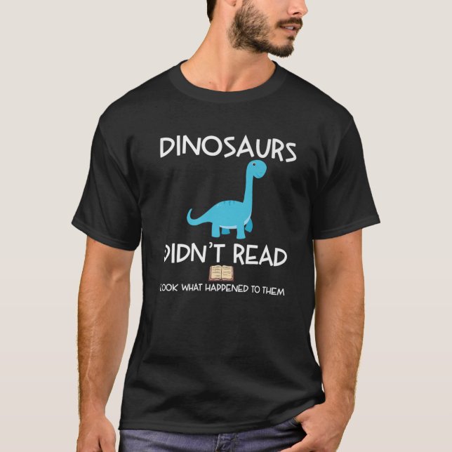 Dinosaurs läste inte vad som hände dem t shirt (Framsida)