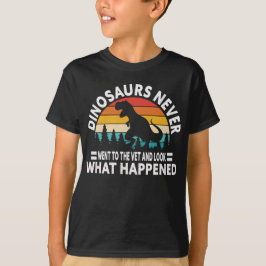 Dinosaurs Never Went to the Vet Funny T-Rex Shirt T