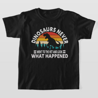 Dinosaurs Never Went to the Vet Funny T-Rex Shirt T Shirt