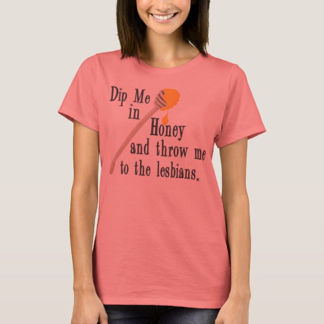 Dip Me in Honung Tee Shirt (Framsida)